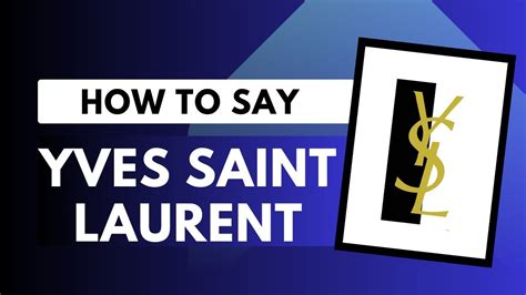 yves saint laurent brand pronunciation|yves Saint Laurent pronunciation english.